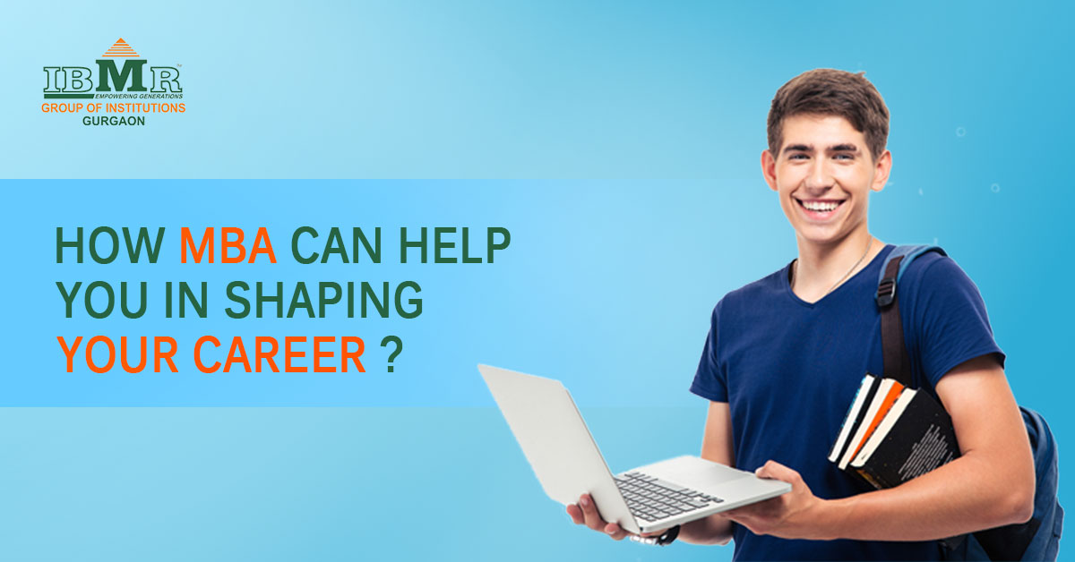 How An Mba Can Help Your Career how mba can help you in shaping your career ibmr gurgaon How An Mba Can Help Your Career how mba can help you in shaping your career ibmr gurgaon